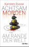 [Achtsam morden 03] • Achtsam morden am Rande der Welt